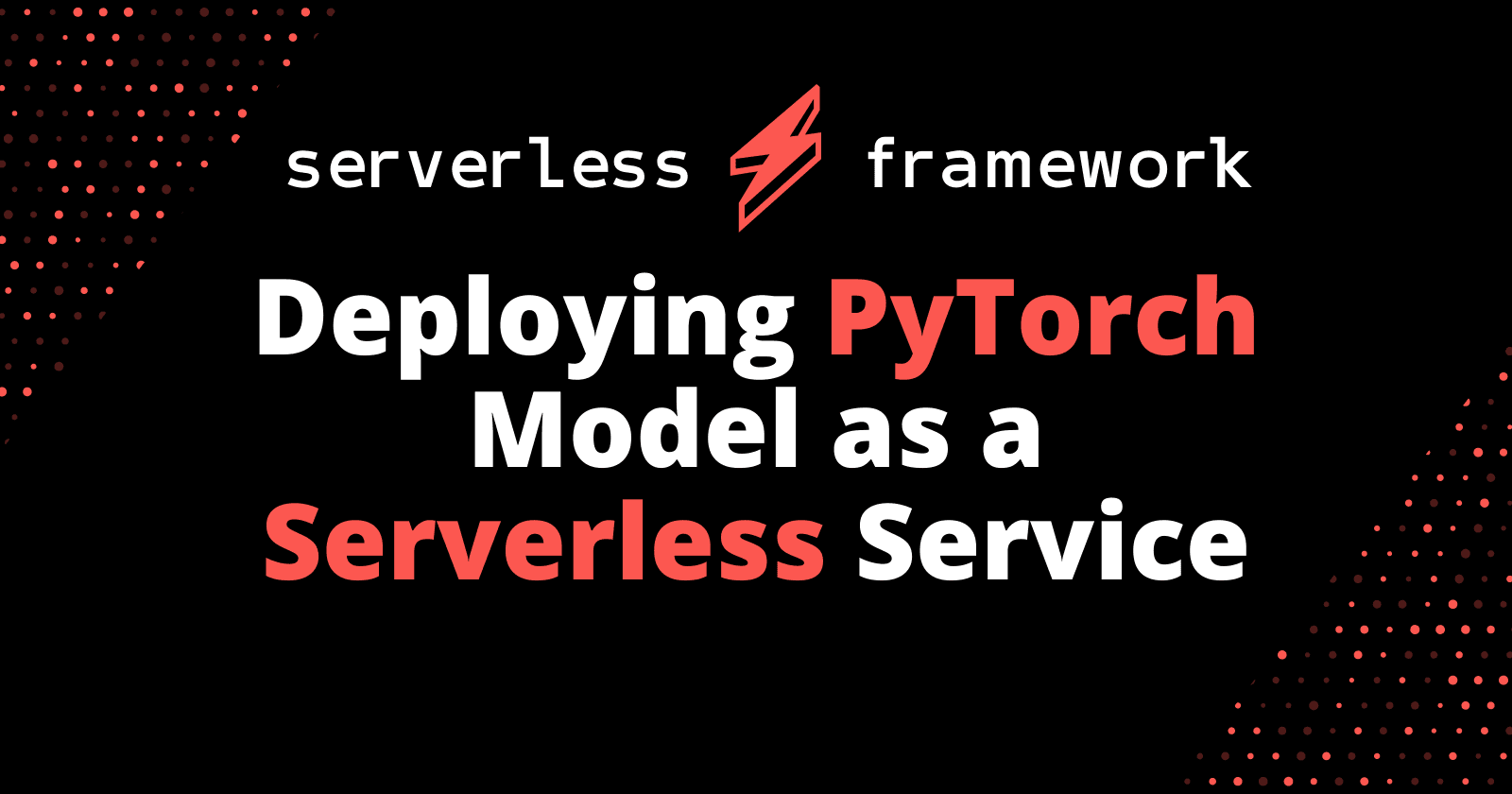 Deploying PyTorch Model as a Serverless Service